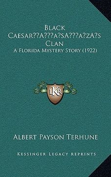 portada black caesara acentsacentsa a-acentsa acentss clan: a florida mystery story (1922) (en Inglés)