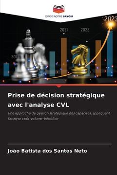 portada Prise de décision stratégique avec l'analyse CVL (en Francés)