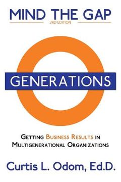 portada Mind the Gap: Getting Business Results in Multigenerational Organizations (en Inglés)