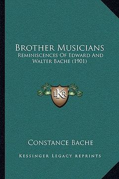 portada brother musicians: reminiscences of edward and walter bache (1901) (en Inglés)