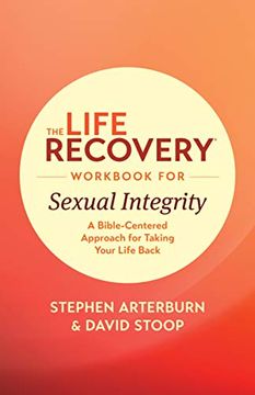 portada The Life Recovery Workbook for Sexual Integrity: A Bible-Centered Approach for Taking Your Life Back (en Inglés)