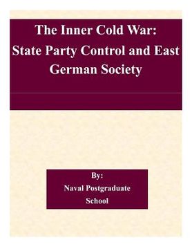 portada The Inner Cold War: State Party Control and East German Society (in English)