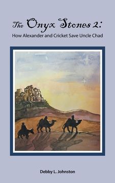 portada The Onyx Stones 2: How Alexander and Cricket Save Uncle Chad (en Inglés)