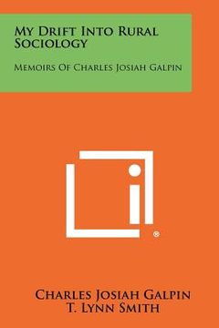portada my drift into rural sociology: memoirs of charles josiah galpin