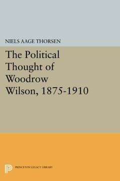 portada The Political Thought of Woodrow Wilson, 1875-1910 (Papers of Woodrow Wilson, Supplementary Volumes) (en Inglés)