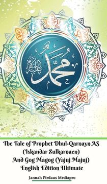 portada The Tale of Prophet Dhul-Qarnayn AS (Iskandar Zulkarnaen) And Gog Magog (Yajuj Majuj) English Edition Ultimate (en Inglés)
