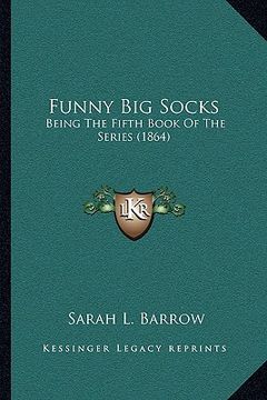 portada funny big socks: being the fifth book of the series (1864) (en Inglés)