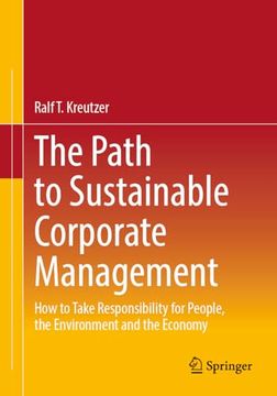 portada The Path to Sustainable Corporate Management: How to Take Responsibility for People, the Environment and the Economy (en Inglés)