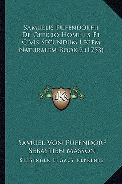 portada Samuelis Pufendorfii De Officio Hominis Et Civis Secundum Legem Naturalem Book 2 (1753) (en Alemán)