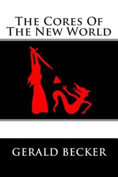 portada The Cores of the New World (en Inglés)