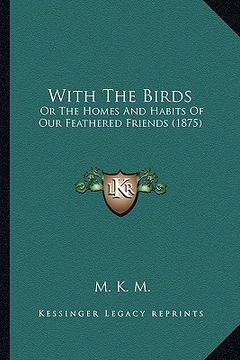 portada with the birds: or the homes and habits of our feathered friends (1875)