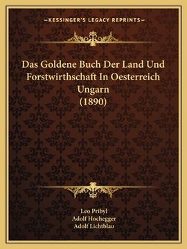 portada Das Goldene Buch Der Land Und Forstwirthschaft In Oesterreich Ungarn (1890) (in German)