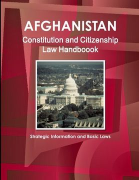 portada Afghanistan Constitution and Citizenship Law Handboook - Strategic Information and Basic Laws (en Inglés)