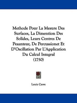 portada methode pour la mesure des surfaces, la dimention des solides, leurs centres de pesanteur, de percussionet et d'oscillation par l'application du calcu