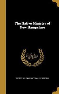 portada The Native Ministry of New Hampshire (in English)