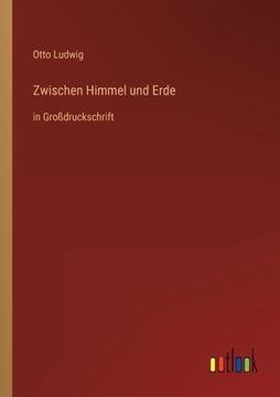 portada Zwischen Himmel und Erde: in Großdruckschrift 