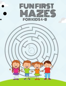 portada Fun First Mazes For Kids 4-8: Colossal Mazes for Kids with 100+ awesome illustration Maze lover Books ever (in English)
