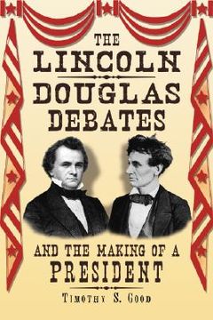 portada the lincoln-douglas debates and the making of a president (en Inglés)