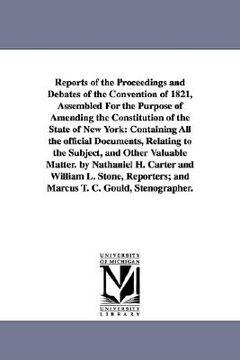 portada reports of the proceedings and debates of the convention of 1821, assembled for the purpose of amending the constitution of the state of new york: con (en Inglés)