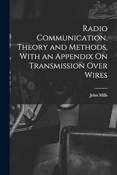 portada Radio Communication, Theory and Methods, With an Appendix on Transmission Over Wires (en Inglés)