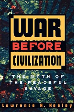 portada War Before Civilization: The Myth of the Peaceful Savage (en Inglés)