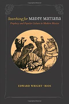 portada Searching for Madre Matiana: Prophecy and Popular Culture in Modern Mexico (Diálogos Series) 