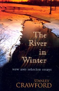 portada the river in winter: new and selected essays (in English)