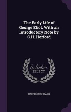 portada The Early Life of George Eliot. With an Introductory Note by C.H. Herford (in English)