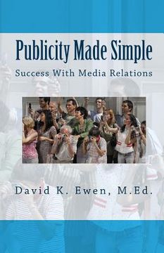portada Publicity Made Simple: Success With Media Relations (en Inglés)