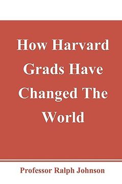 portada how harvard grads have changed the world (en Inglés)