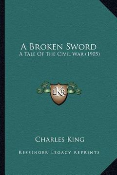 portada a broken sword a broken sword: a tale of the civil war (1905) a tale of the civil war (1905)