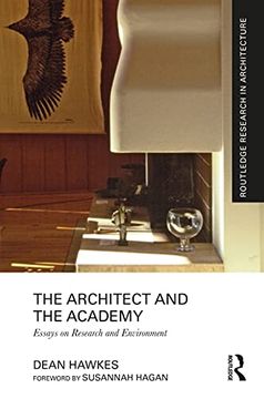 portada The Architect and the Academy: Essays on Research and Environment (Routledge Research in Architecture) (en Inglés)