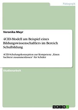portada 4cid-Modell am Beispiel Eines Bildungswissenschaftlers im Bereich Schulbildung: 4Cid-Schulungskonzeption zur Kompetenz "Einen Sachtext Zusammenfassen" für Schüler (en Alemán)
