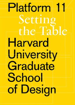portada Platform 11: Setting the Table (Harvard University Graduate School of Design Platform)