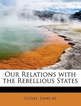 portada our relations with the rebellious states (en Inglés)