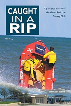 portada Caught In A Rip: A personal history of Mandurah Surf Life Saving Club (en Inglés)