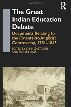 portada The Great Indian Education Debate: Documents Relating to the Orientalist-Anglicist Controversy, 1781-1843 (London Studies on South Asia) (en Inglés)