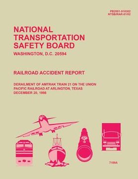 portada Railroad Accident Report Derailment of Amtrak Train 21 on the Union Pacific Railroad at Arlington, Texas (en Inglés)