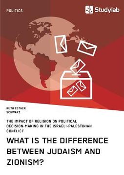 portada What is the difference between Judaism and Zionism? The impact of religion on political decision-making in the Israeli-Palestinian conflict