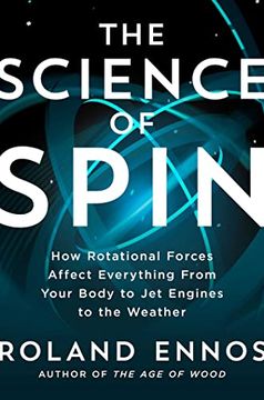 portada The Science of Spin: How Rotational Forces Affect Everything From Your Body to jet Engines to the Weather (in English)