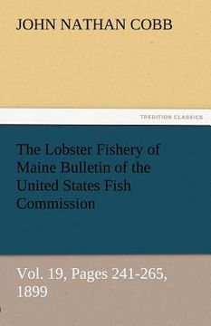 portada the lobster fishery of maine bulletin of the united states fish commission, vol. 19, pages 241-265, 1899 (in English)