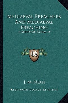 portada mediaeval preachers and mediaeval preaching: a series of extracts (en Inglés)