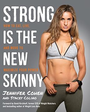 portada Strong is the new Skinny: How to Eat, Live, and Move to Maximize Your Power (en Inglés)