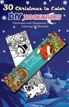 portada 30 Christmas to Color DIY Bookmarks: Christmas and Happiness Theme Coloring Bookmarks (en Inglés)
