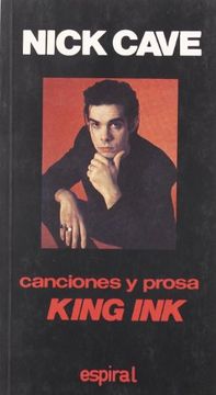 portada Canciones y Prosa King ink de n. Cave (Espiral (in Spanish)