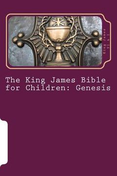 portada The King James Bible for Children: Genesis (en Inglés)