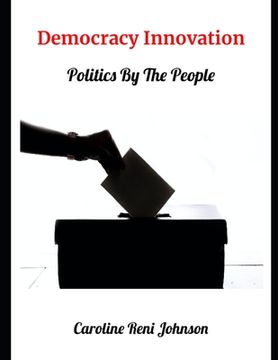 Democracy Innovation: Politics by the people (en Inglés)