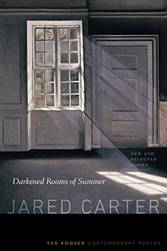 portada Darkened Rooms of Summer: New and Selected Poems (Ted Kooser Contemporary Poetry) (en Inglés)