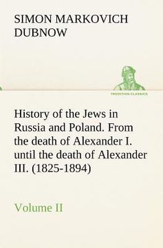 portada history of the jews in russia and poland. volume ii from the death of alexander i. until the death of alexander iii. (1825-1894)