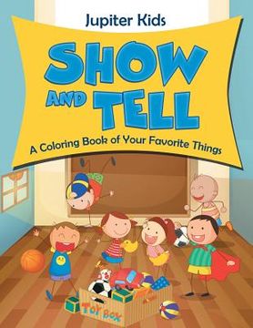 portada Show and Tell (A Coloring Book of Your Favorite Things) (en Inglés)